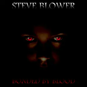 Steve Blower : Bonded by Blood